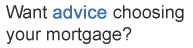 Want advice choosing your own mortgage
